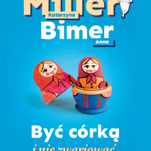 Tytuł: Być córką i nie zwariować
Autor: Katarzyna Miller, Anna Bimer
Wydawnictwo: REBIS
Formaty: EPUB, MOBI
