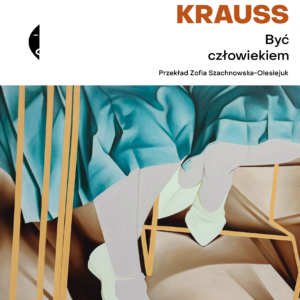 Tytuł: Być człowiekiem
Autor: Nicole Krauss
Wydawnictwo: Wydawnictwo Czarne
Formaty: EPUB, MOBI