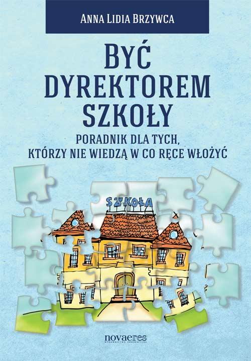 Tytuł: Być dyrektorem szkoły
Autor: Anna Lidia Brzywca
Wydawnictwo: Novae Res
Formaty: EPUB, MOBI
