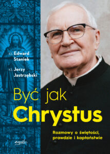 Tytuł: Być jak Chrystus EBOOK. Rozmowy o świętości, prawdzie i kapłaństwie
Autor: Ks. Edward Staniek
Wydawnictwo: Wydawnictwo Esprit
Formaty: EPUB, MOBI