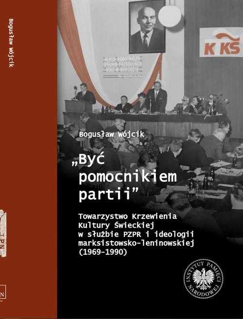 Tytuł: "Być pomocnikiem partii", Towarzystwo Krzewienia Kultury Świeckiej w służbie PZPR i ideologii marksistowsko-leniniowskiej (1969-1990)
Autor: Bogusław Wójcik
Wydawnictwo: Instytut Pamięci Narodowej
Formaty: EPUB, MOBI