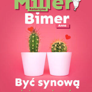Tytuł: Być synową i nie zwariować
Autor: Katarzyna Miller, Anna Bimer
Wydawnictwo: REBIS
Formaty: EPUB, MOBI