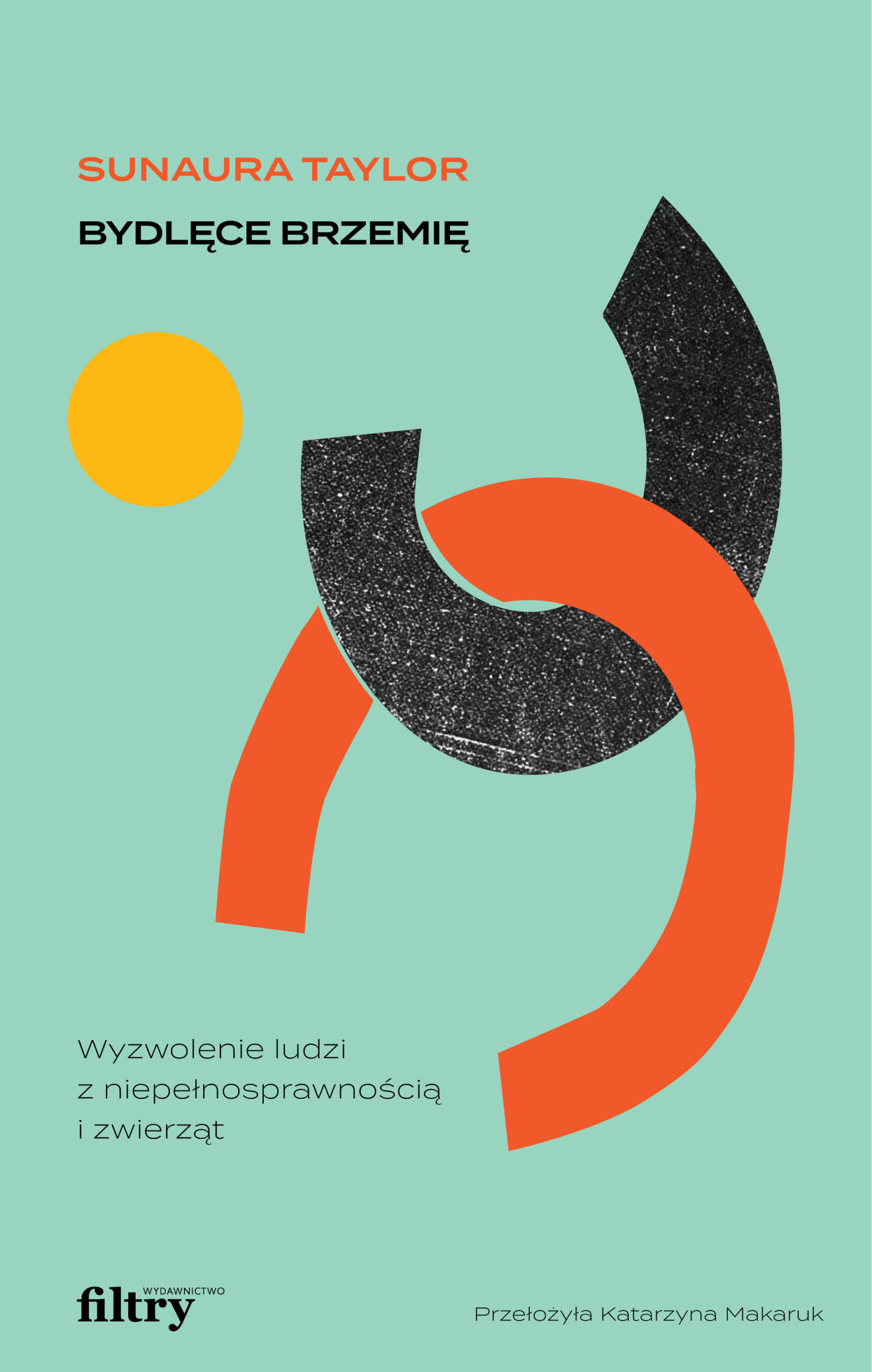 Tytuł: Bydlęce brzemię. Wyzwolenie osób z niepełnosprawnością i zwierząt
Autor: Sunaura Taylor
Wydawnictwo: Wydawnictwo Filtry
Formaty: EPUB, MOBI