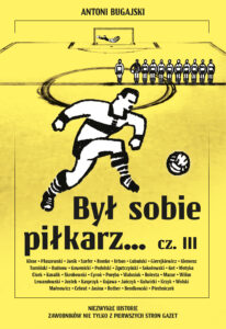 Tytuł: Był sobie piłkarz... (cz. III). Był sobie piłkarz… cz. III
Autor: Antoni Bugajski
Wydawnictwo: Ringier Axel Springer Polska Sp z o.o.
Formaty: EPUB, PDF, MOBI