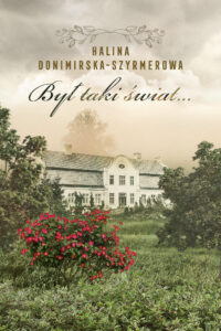 Tytuł: Był taki świat… Mój wiek XX
Autor: Halina Donimirska-Szyrmerowa
Wydawnictwo: Zysk i S-ka
Formaty: EPUB, MOBI
