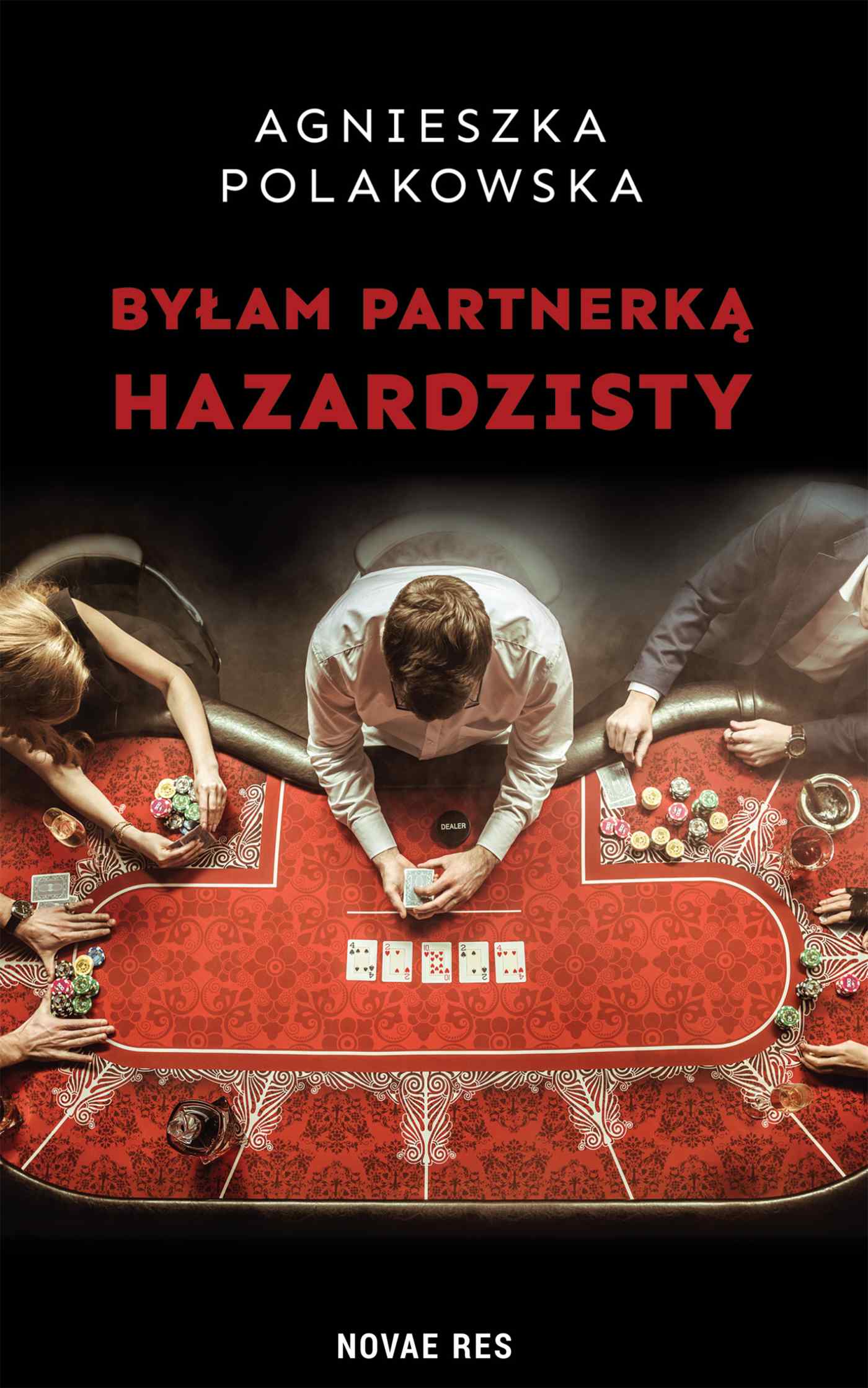 Tytuł: Byłam partnerką hazardzisty
Autor: Agnieszka Polakowska
Wydawnictwo: Novae Res
Formaty: EPUB
