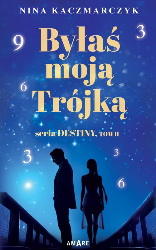 Byłaś Moją Trójką.Seria Destiny.Tom 2 — okładka e-booka