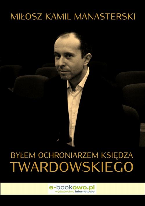 Byłem ochroniarzem księdza Twardowskiego — okładka e-booka