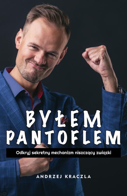 Tytuł: Byłem pantoflem - odkryj sekretny mechanizm niszczący związki
Autor: Andrzej Kraczla
Wydawnictwo: Wydawnictwo e-bookowo
Formaty: EPUB, MOBI, PDF