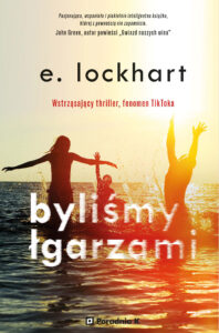 Tytuł: Byliśmy łgarzami
Autor: E. Lockhart
Wydawnictwo: Wydawnictwo Poradnia K
Formaty: EPUB, MOBI