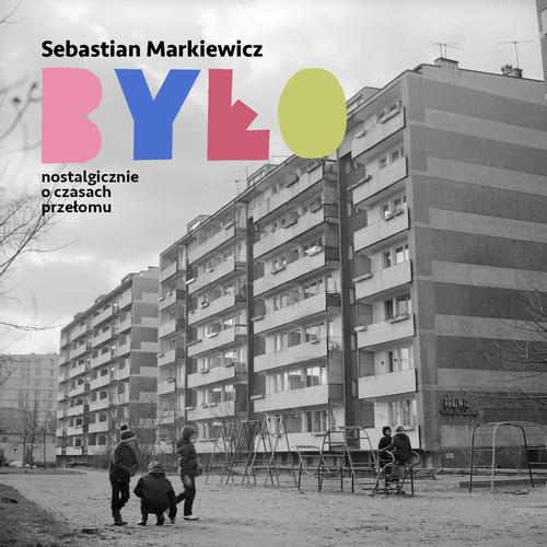 Tytuł: Było. Nostalgicznie o czasach przełomu
Autor: Sebastian Markiewicz
Wydawnictwo: Estymator
Formaty: MP3