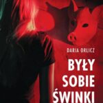 Tytuł: Były sobie świnki trzy
Autor: Daria Orlicz
Wydawnictwo: HarperCollins Polska
Formaty: MOBI, EPUB