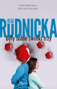 Tytuł: Były sobie świnki trzy
Autor: Olga Rudnicka
Wydawnictwo: Prószyński Media
Formaty: EPUB, MOBI