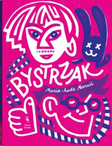 Tytuł: Bystrzak
Autor: Marie-Aude Murail
Wydawnictwo: Dwie Siostry
Formaty: EPUB, MOBI
