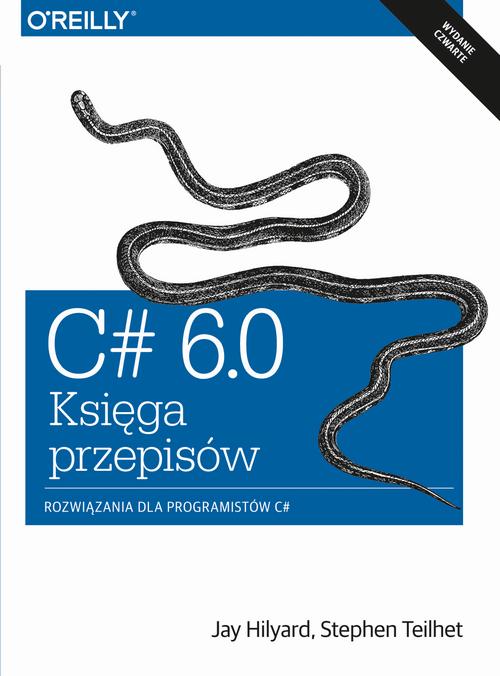 Tytuł: C# 6.0 - Księga przepisów
Autor: Jay Hilyard, Stephen Teilhet
Wydawnictwo: Promise
Formaty: PDF