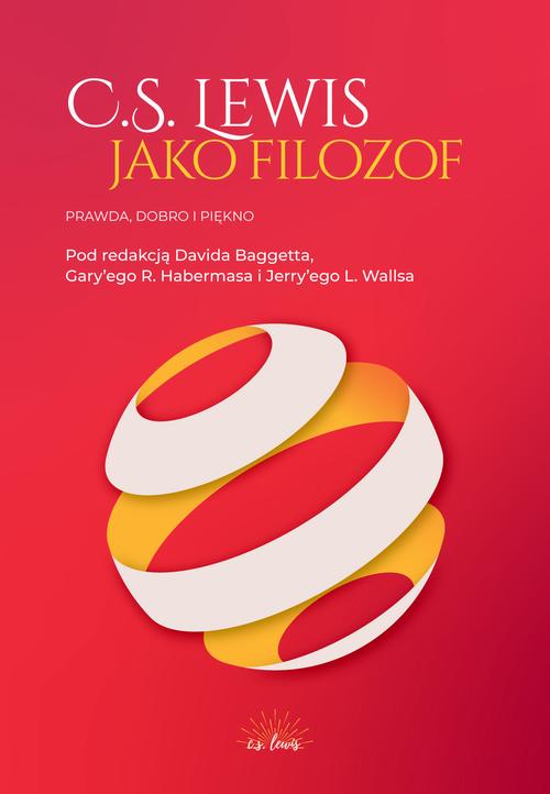 Tytuł: C.S. Lewis jako filozof. Prawda, Dobro i Piękno
Autor: David J. Baggett, Gary R. Habermas, Jerry L. Walls, Thomas V. Morris
Wydawnictwo: Fundacja Prodoteo
Formaty: EPUB, PDF