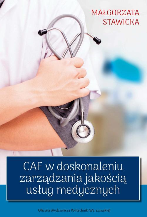 Tytuł: CAF w doskonaleniu zarządzania jakością usług medycznych
Autor: Małgorzata Stawicka
Wydawnictwo: Oficyna Wydawnicza Politechniki Warszawskiej
Formaty: PDF