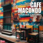 Tytuł: Cafe Macondo. Reportaże z Kolumbii
Autor: Maciej Wesołowski
Wydawnictwo: KMH Media Group
Formaty: MP3