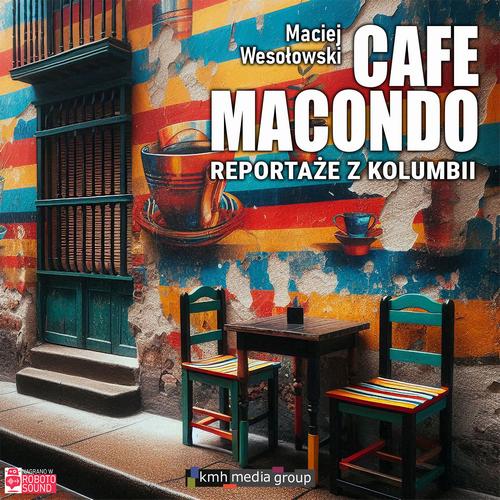 Tytuł: Cafe Macondo. Reportaże z Kolumbii
Autor: Maciej Wesołowski
Wydawnictwo: KMH Media Group
Formaty: MP3