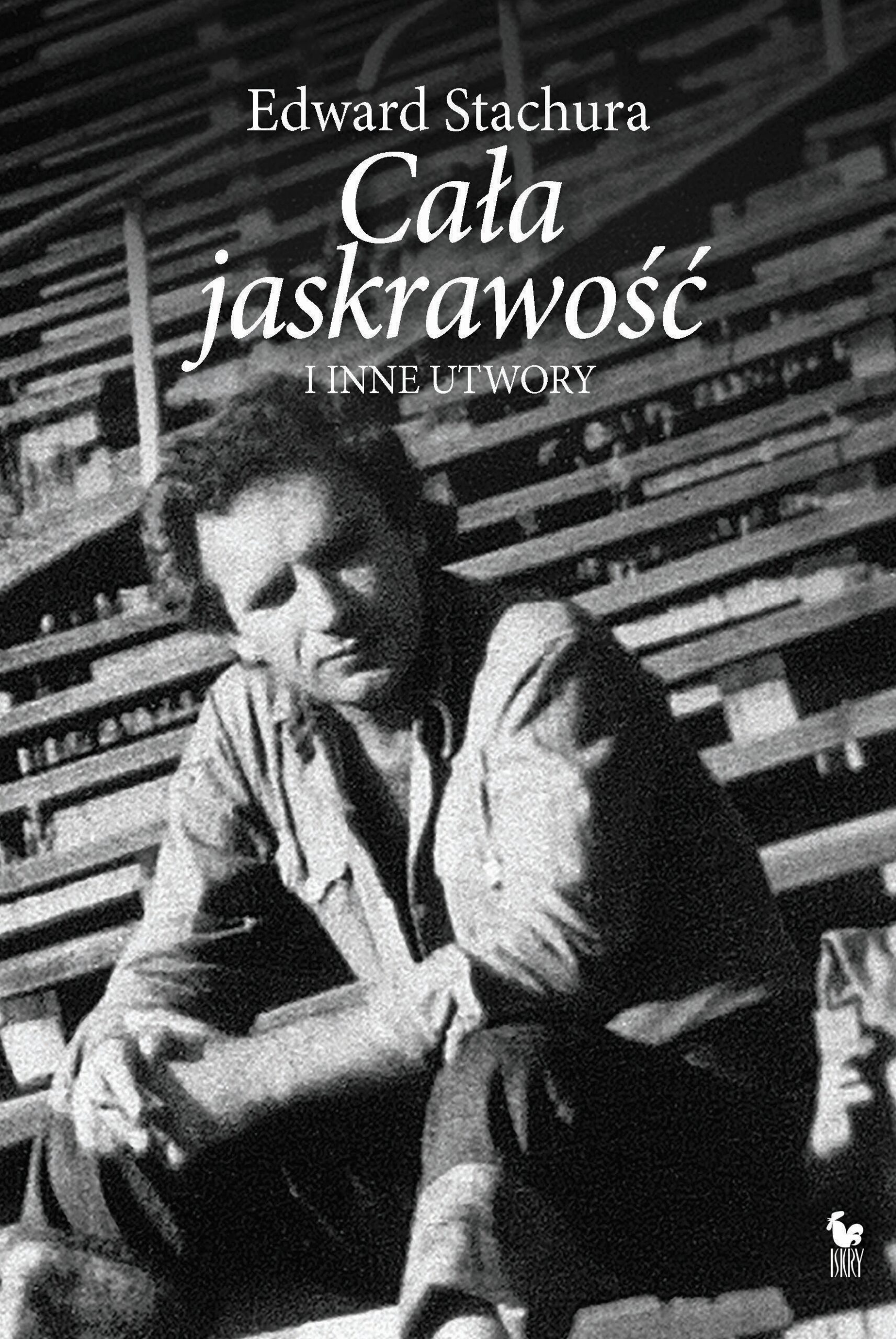 Tytuł: Cała jaskrawość i inne utwory
Autor: Edward Stachura
Wydawnictwo: Wydawnictwo Iskry
Formaty: EPUB, MOBI
