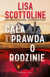 Tytuł: Cała prawda o rodzinie
Autor: Lisa Scottoline
Wydawnictwo: Prószyński Media
Formaty: EPUB, MOBI