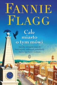 Tytuł: Całe miasto o tym mówi
Autor: Fannie Flagg
Wydawnictwo: Wydawnictwo Literackie
Formaty: EPUB, MOBI