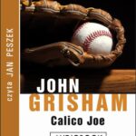 Tytuł: Calico Joe
Autor: John Grisham
Wydawnictwo: Albatros
Formaty: MP3