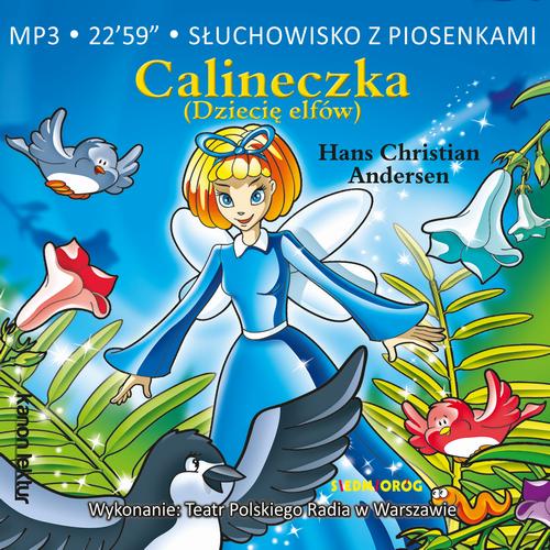 Tytuł: Calineczka
Autor: Hans Christian Andersen, Teatr Polskiego Radia w Warszawie
Wydawnictwo: Siedmioróg
Formaty: MP3