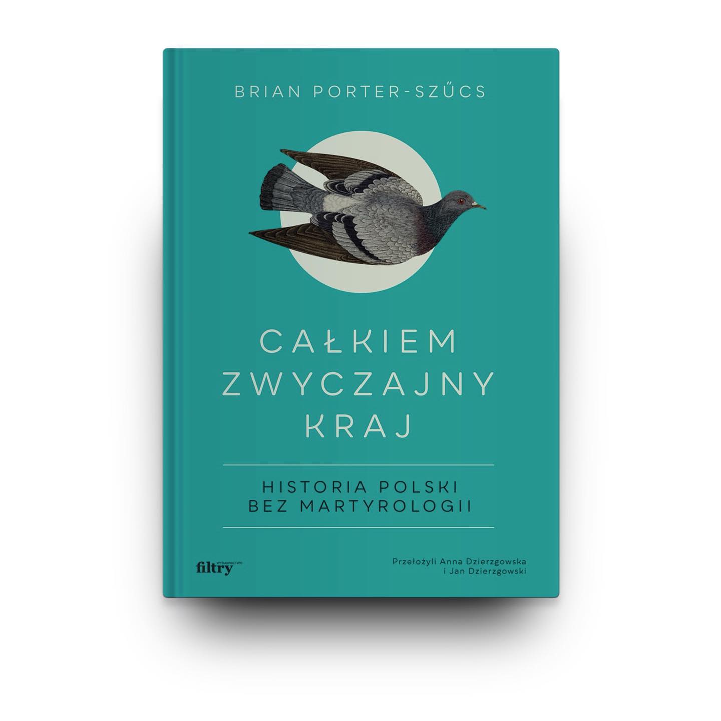 Tytuł: Całkiem zwyczajny kraj. Historia Polski bez martyrologii
Autor: prof. Brian Porter-Szűcs
Wydawnictwo: Wydawnictwo Filtry
Formaty: EPUB, MOBI