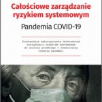 Tytuł: Całościowe zarządzanie ryzykiem systemowym. Pandemia COVID-19
Autor: Jan Krzysztof Solarz, Krzysztof Waliszewski
Wydawnictwo: Edu-Libri
Formaty: MOBI, EPUB, PDF