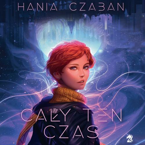 Tytuł: Cały ten czas
Autor: Hania Czaban
Wydawnictwo: We need YA
Formaty: MP3