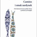 Tytuł: Camões i smak sardynek. Polskie dziewiętnastowieczne relacje z podróży do Portugalii
Autor: Magdalena Bąk
Wydawnictwo: Wydawnictwo Uniwersytetu Śląskiego
Formaty: PDF