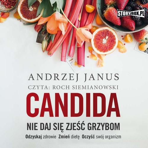 Tytuł: Candida. Nie daj się zjeść grzybom
Autor: Andrzej Janus
Wydawnictwo: Storybox
Formaty: MP3