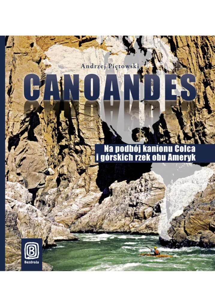 Canoandes. Na podbój kanionu Colca i górskich rzek obu Ameryk — okładka