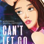 Tytuł: Can't Let Go
Autor: Weronika Mucha-Kępińska
Wydawnictwo: NieZwykłe
Formaty: MOBI, EPUB