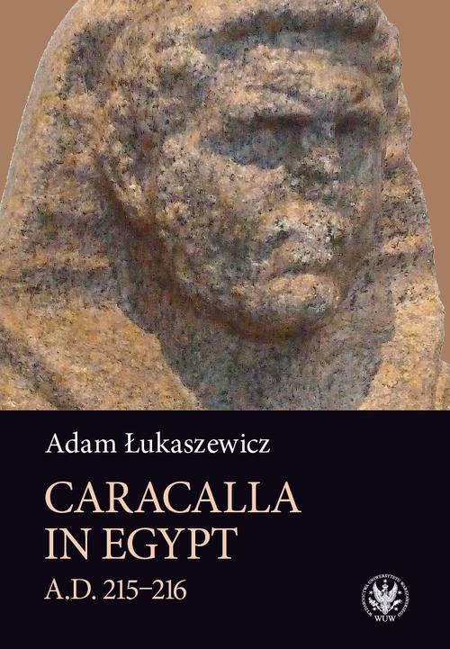 Tytuł: Caracalla in Egypt (A.D. 215–216)
Autor: Adam Łukaszewicz
Wydawnictwo: Wydawnictwa Uniwersytetu Warszawskiego
Formaty: PDF, MOBI, EPUB
