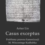 Tytuł: Casus exceptus Problemy prawne kanonizacji bł. Wincentego Kadłubka
Autor: Artur Lis
Wydawnictwo: Armoryka
Formaty: PDF