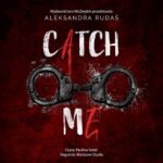 Tytuł: Catch me
Autor: Aleksandra Rudaś
Wydawnictwo: NieZwykłe
Formaty: MP3