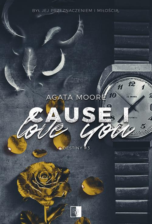 Tytuł: Cause I Love You
Autor: Agata Moore
Wydawnictwo: NieZwykłe
Formaty: EPUB, MOBI