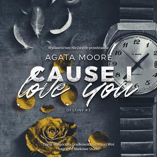 Tytuł: Cause I Love You
Autor: Agata Moore
Wydawnictwo: NieZwykłe
Formaty: MP3