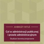 Tytuł: Cel w administracji publicznej i prawie administracyjnym
Autor: Ambroży Mituś
Wydawnictwo: Scholar
Formaty: PDF