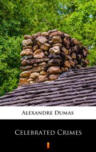 Tytuł: Celebrated Crimes
Autor: Alexandre Dumas
Wydawnictwo: KtoCzyta.pl
Formaty: EPUB, MOBI