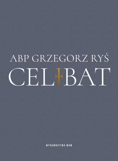 Tytuł: Celibat
Autor: Grzegorz Ryś
Wydawnictwo: WAM
Formaty: EPUB, MOBI