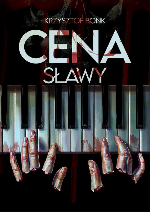 Tytuł: Cena sławy
Autor: Krzysztof Bonk
Wydawnictwo: Wydawnictwo e-bookowo
Formaty: MOBI, EPUB