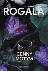 Tytuł: Cenny motyw
Autor: Małgorzata Rogala
Wydawnictwo: Skarpa Warszawska
Formaty: EPUB, MOBI