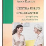 Tytuł: Centra usług społecznych – z perspektywy potrzeb seniorów
Autor: Anna Kanios
Wydawnictwo: UMCS
Formaty: PDF