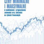 Ceny minimalne i maksymalne w modelowaniu i prognozowaniu zmienności oraz zależności na rynkach finansowych — okładka e-booka
