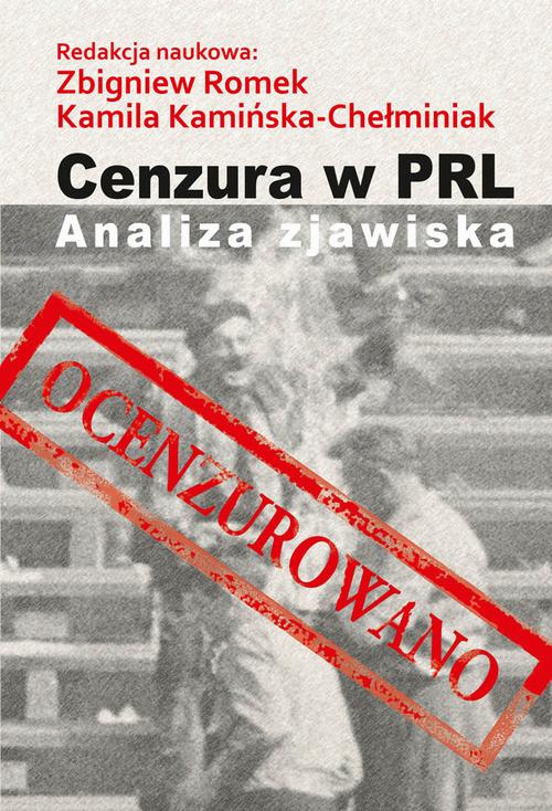 Tytuł: Cenzura w PRL. Analiza zjawiska
Autor: Zbigniew Romek, Kamila Kamińska-Chełminiak
Wydawnictwo: Aspra
Formaty: PDF