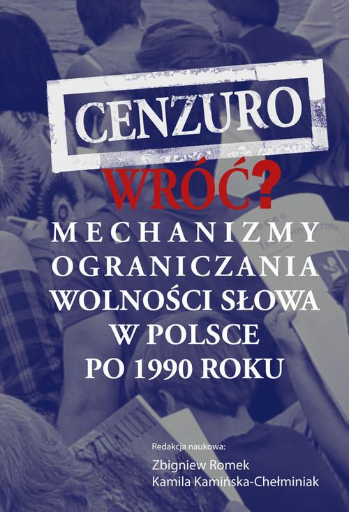 Tytuł: Cenzuro wróć? Mechanizmy ograniczania wolności słowa w Polsce po 1990 roku
Autor: Zbigniew Romek, Kamila Kamińska-Chełminiak
Wydawnictwo: Aspra
Formaty: PDF