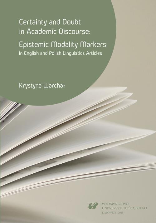 Certainty and doubt in academic discourse: Epistemic modality markers in English and Polish linguistics articles — okładka e-booka